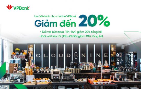 CLOUD NINE RESTAURANT: Ẩm thực phương Tây ưu đãi đến 20% cho chủ thẻ VPBank 