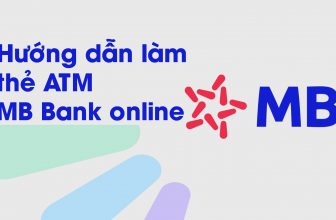 Cách làm thẻ ATM MB Bank online đơn giản tại nhà